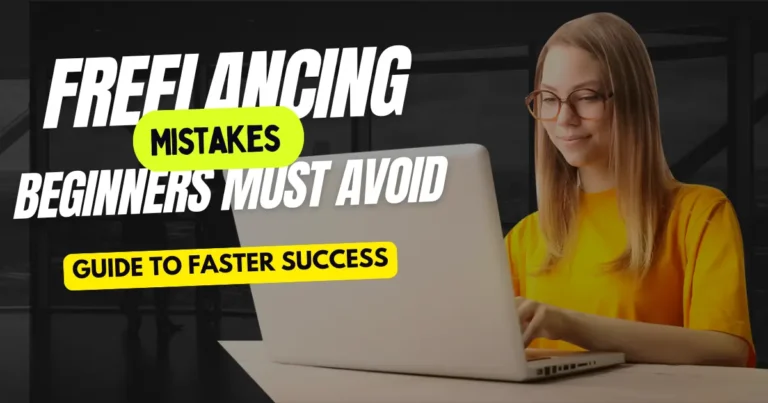 Freelancing Mistakes Beginners Must Avoid (2026 Guide to Faster Success)