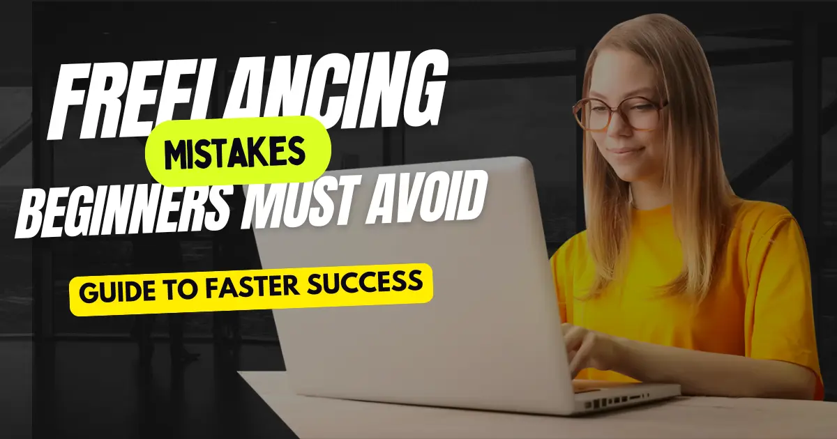 Freelancing Mistakes Beginners Must Avoid (2026 Guide to Faster Success)