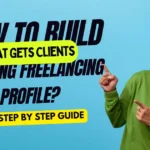 How to Build a Strong Freelancing Profile That Gets Clients (2026 Guide)