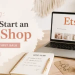 How to Start an Etsy Shop and Get Your First Sale (2026)