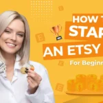 How to Start an Etsy Shop and Get Your First Sale (2026 Guide)