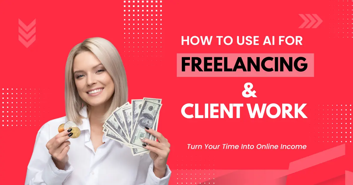 How to Use AI for Freelancing and Client Work