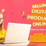 Selling Digital Products Online: Step-by-Step Guide (2026)