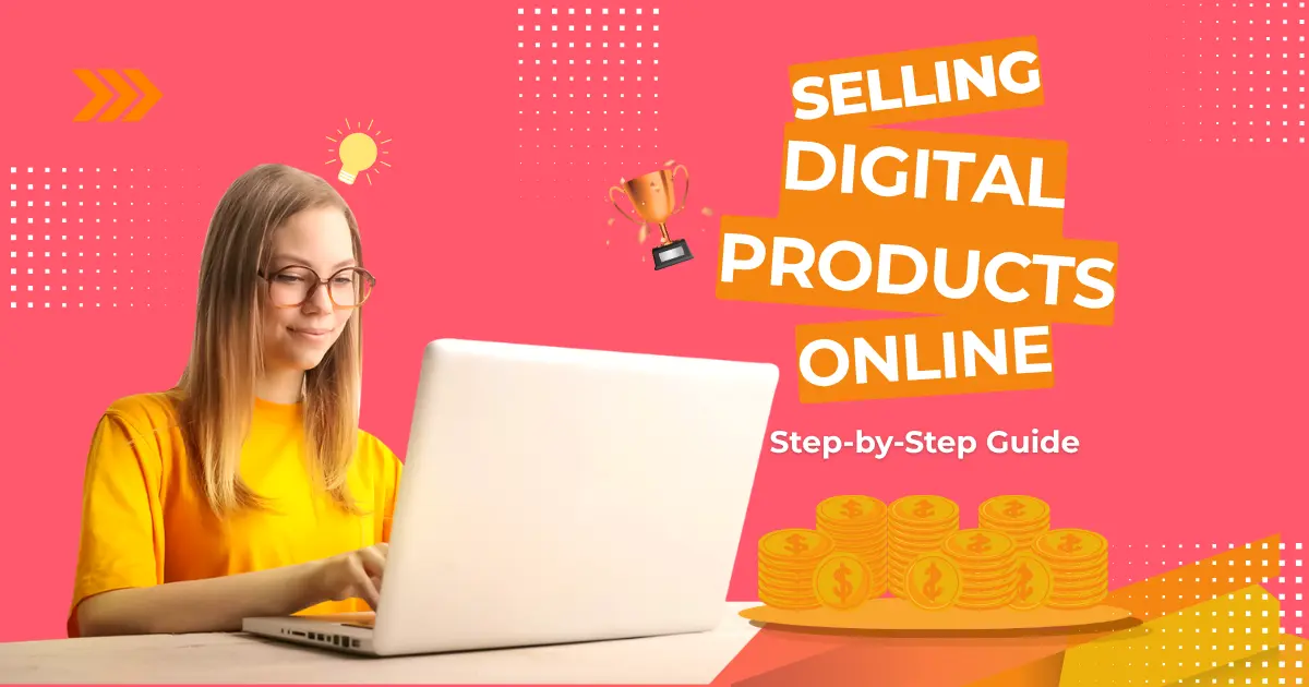 Selling Digital Products Online: Step-by-Step Guide (2026)
