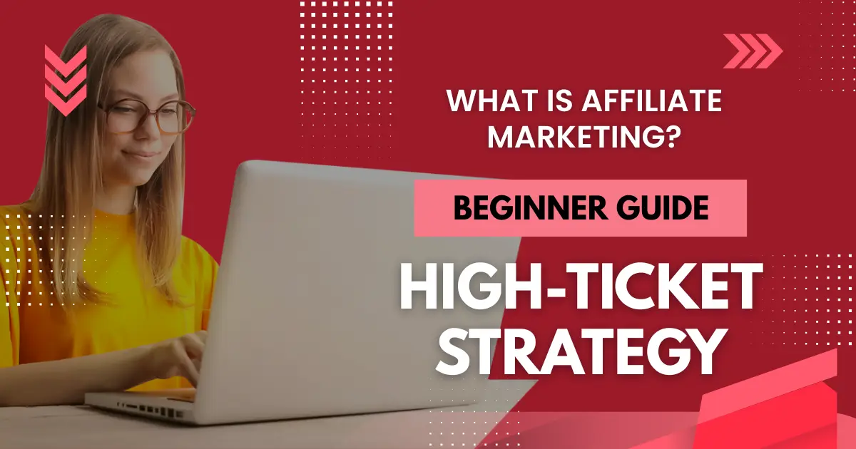 What Is Affiliate Marketing Beginner Guide + High-Ticket Strategy (2026)